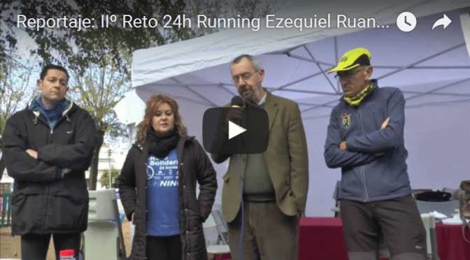 (vídeo) Reportaje IIº Reto Solidario 24 horas Running