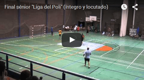 (vídeo) Final sénior “Liga del Poli 2015” (íntegro y locutado)