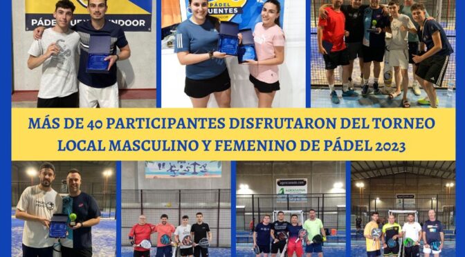 Más de 40 participantes disfrutaron del Torneo Local Masculino y Femenino de Pádel 2023