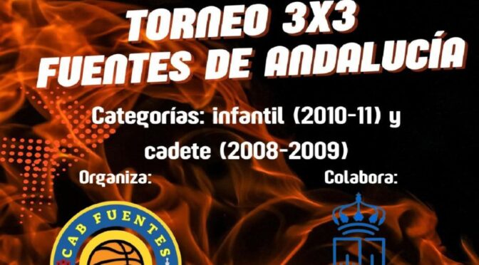 Torneo 3×3 Fuentes de Andalucía: próximo sábado 09 de septiembre (infantil y cadete)