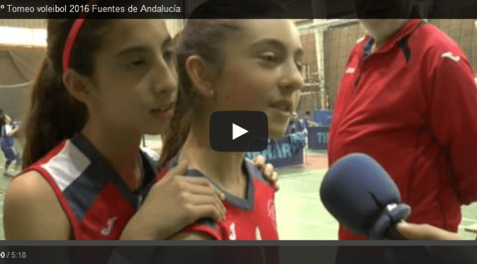 (vídeo) Reportaje del 35º Torneo voleibol 2016 Fuentes de Andalucía